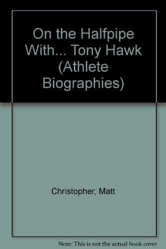 9780606225588: On the Halfpipe With... Tony Hawk (Athlete Biographies)