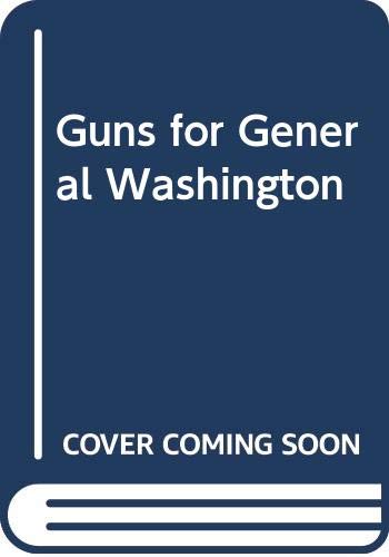 Imagen de archivo de Guns for General Washington a la venta por 2Vbooks