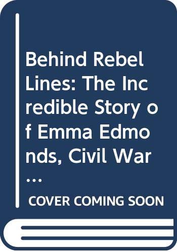 9780606226172: Behind Rebel Lines: The Incredible Story of Emma Edmonds, Civil War Spy