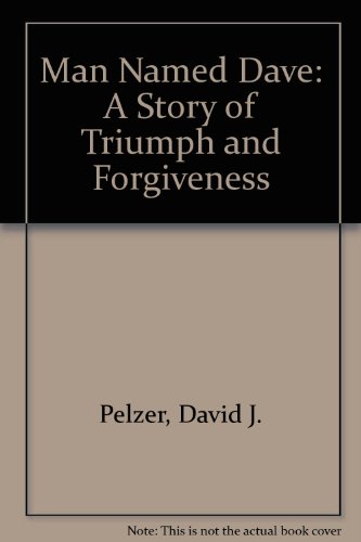 Imagen de archivo de A Man Named Dave : A Story of Triumph and Forgiveness a la venta por Better World Books
