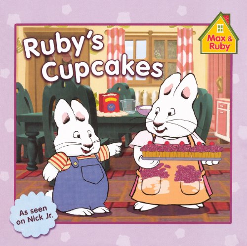 Ruby's Cupcakes (Turtleback School & Library Binding Edition) (Max & Ruby) (9780606230957) by Wells, Rosemary