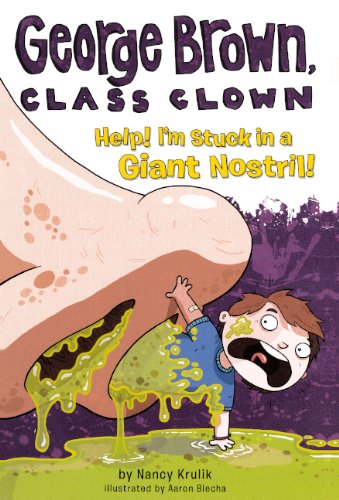 Help! I'm Stuck In A Giant Nostril! (Turtleback School & Library Binding Edition) (George Brown, Class Clown) (9780606231602) by Krulik, Nancy E.