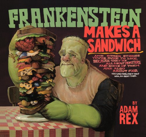 Frankenstein Makes A Sandwich (Turtleback School & Library Binding Edition) (9780606233248) by Rex, Adam