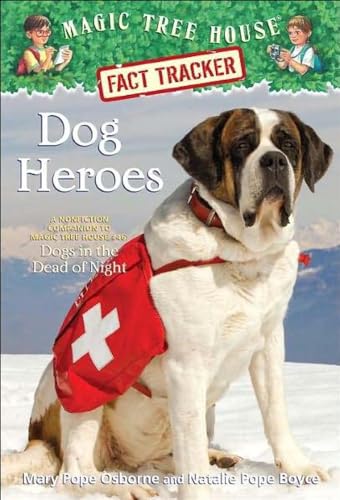 Dog Heroes: A Nonfiction Companion to Magic Tree House #46: Dogs in the Dead of Night (Magic Tree House Fact Tracker) (9780606233637) by Osborne, Mary Pope; Boyce, Natalie Pope