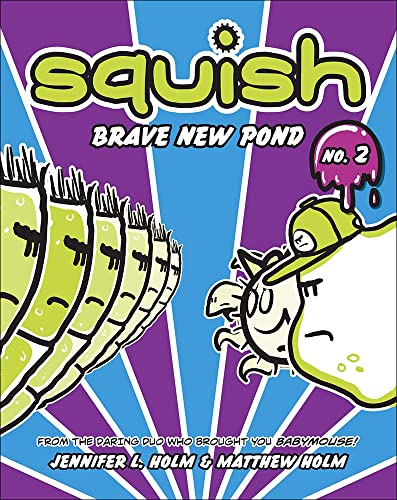 Brave New Pond (Squish) (9780606234221) by Holm, Jennifer L.; Holm, Matthew