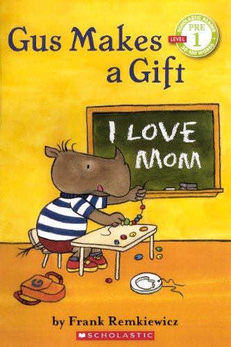 Gus Makes A Gift (Turtleback School & Library Binding Edition) (Scholastic Reader: Pre-Level 1) - Remkiewicz, Frank