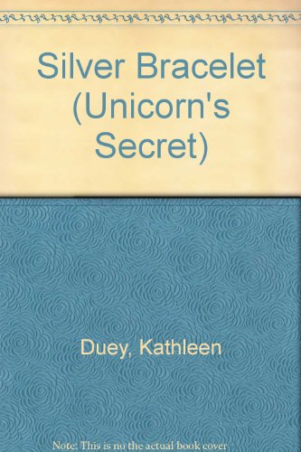 Silver Bracelet (Unicorn's Secret) (9780606240475) by Duey, Kathleen