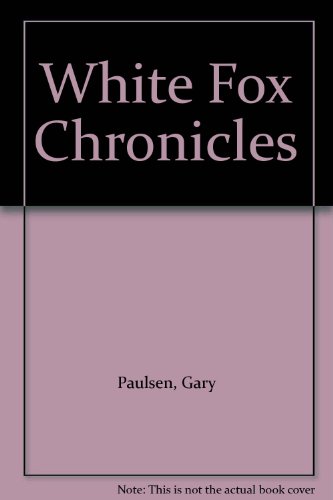 White Fox Chronicles (9780606241434) by Paulsen, Gary