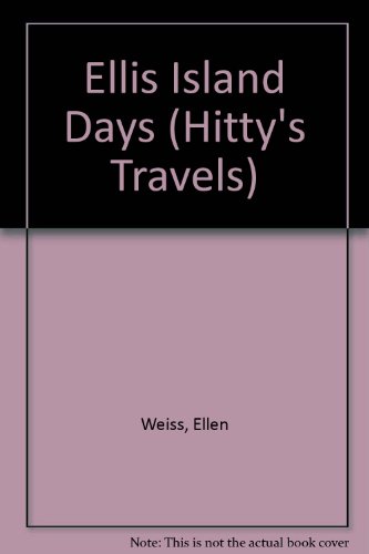 Ellis Island Days (Hitty's Travels) (9780606241922) by Weiss, Ellen