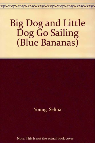 9780606243070: Big Dog and Little Dog Go Sailing (Blue Bananas)