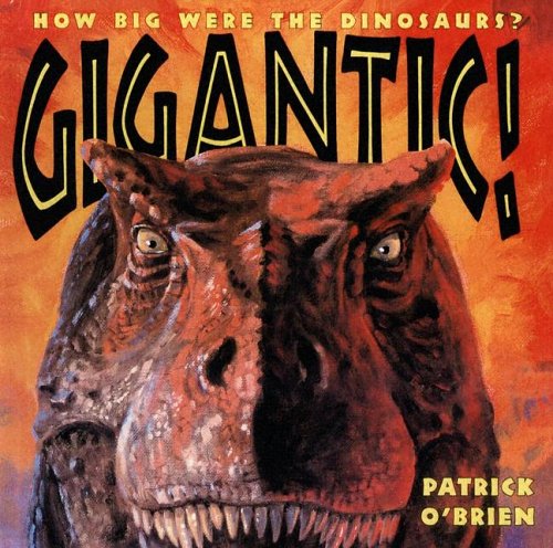 Beispielbild fr Gigantic!: How Big Were the Dinosaurs? zum Verkauf von ThriftBooks-Dallas