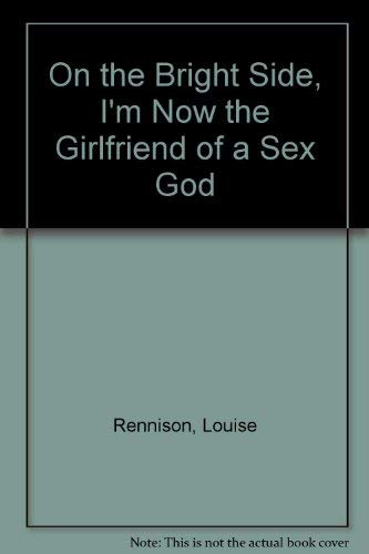 9780606246071: On the Bright Side, I'm Now the Girlfriend of a Sex God
