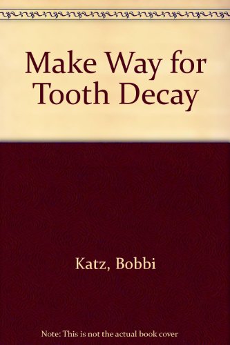 Make Way for Tooth Decay (9780606249447) by Katz, Bobbi