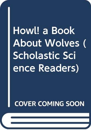 9780606249478: Howl! a Book About Wolves (Scholastic Science Readers)
