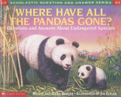 Where Have All the Pandas Gone (Scholastic Question & Answer Series) (9780606249607) by Berger, Melvin; Berger, Gilda