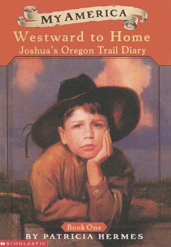 9780606249669: Westward to Home: Joshua's Oregon Trail Diary