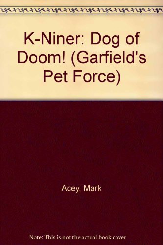 9780606249812: K-Niner: Dog of Doom! (Garfield's Pet Force)