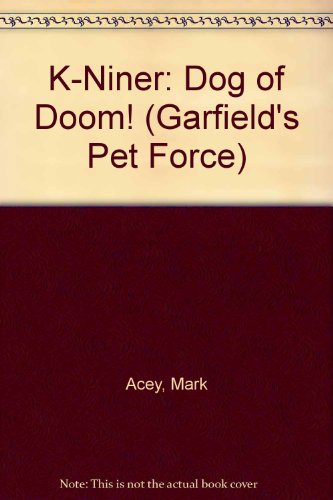 K-Niner: Dog of Doom! (Garfield's Pet Force) (9780606249812) by Acey, Mark; Barker, Gary; Teitelbaum, Michael