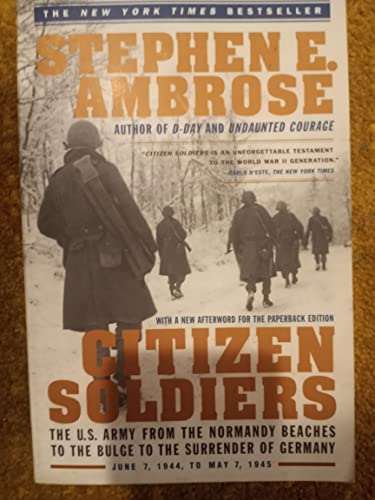 Imagen de archivo de Citizen Soldiers: The U.S. Army from the Normandy Beaches to the Buldge to the Surrender of Germany Jun 7, 1994-May 7, 1945 a la venta por Bookmonger.Ltd