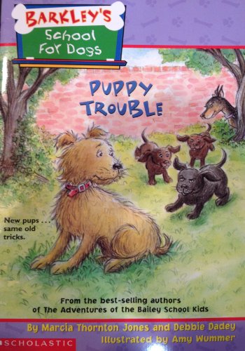 Puppy Trouble (Barkley's School for Dogs) (9780606253482) by Jones, Marcia Thornton; Dadey, Debbie