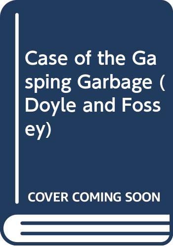 9780606255707: Case of the Gasping Garbage (Doyle and Fossey)