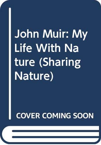 John Muir: My Life With Nature (Sharing Nature) (9780606256483) by Muir, John