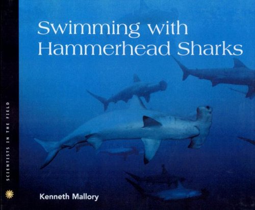 Swimming With Hammerhead Sharks (Scientists in the Field) (9780606256643) by Mallory, Kenneth