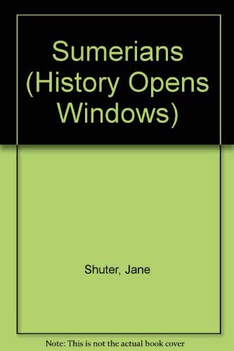 Sumerians (History Opens Windows) (9780606257725) by Shuter, Jane