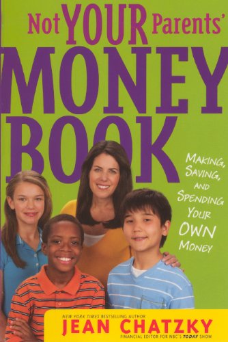 Not Your Parents' Money Book: Making, Saving, And Spending Your Own Money (Turtleback School & Library Binding Edition) (9780606261081) by Chatzky, Jean