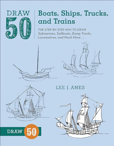 Draw 50 Boats, Ships, Trucks, and Trains (9780606265102) by Ames, Lee J.