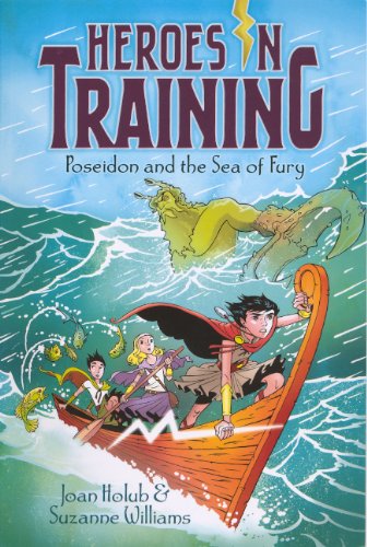 Poseidon And The Sea Of Fury (Heroes in Training) (9780606269049) by Holub, Joan; Williams, Suzanne