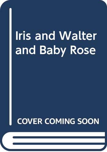 Beispielbild fr Iris and Walter and Baby Rose zum Verkauf von Better World Books