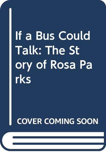 9780606274791: If a Bus Could Talk: The Story of Rosa Parks