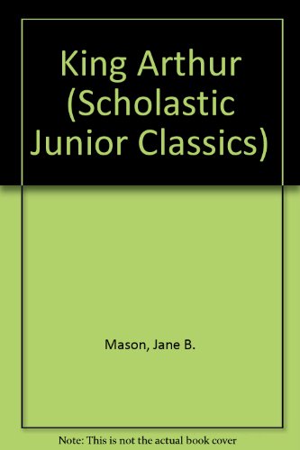 9780606280273: King Arthur (Scholastic Junior Classics)