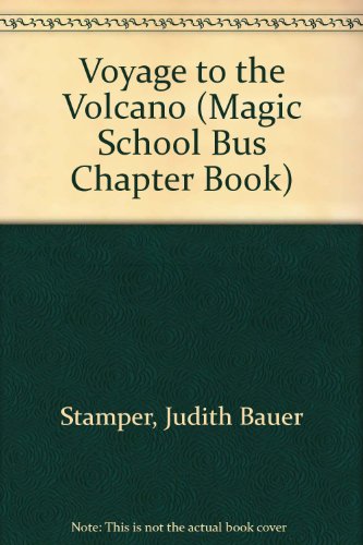 Voyage to the Volcano (Magic School Bus Chapter Book) (9780606282000) by Stamper, Judith Bauer