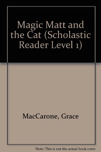 Magic Matt and the Cat (Scholastic Reader Level 1) (9780606282246) by MacCarone, Grace