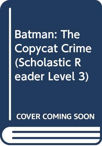 9780606282321: Batman: The Copycat Crime (Scholastic Reader Level 3)