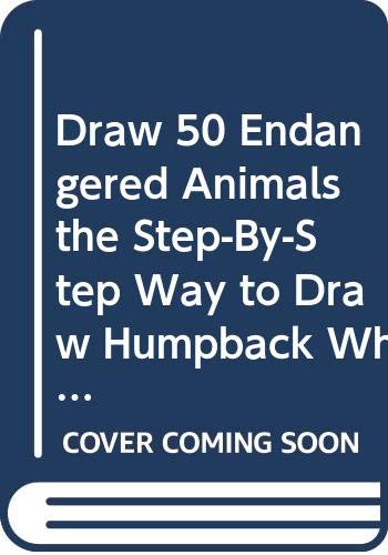 9780606285216: Draw 50 Endangered Animals the Step-By-Step Way to Draw Humpback Whales: Giant Pandas, Gorillas, and More Friend We May Loose