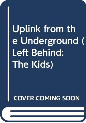 9780606288552: Uplink from the Underground (Left Behind: The Kids)