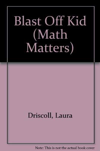 Blast Off Kid (Math Matters) (9780606289641) by Laura Driscoll; Rebecca Thornburgh