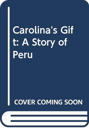 9780606290470: Carolina's Gift: A Story of Peru