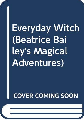 9780606291200: Everyday Witch (Beatrice Bailey's Magical Adventures)