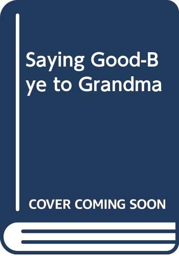 Beispielbild fr Saying Good-Bye to Grandma zum Verkauf von Better World Books
