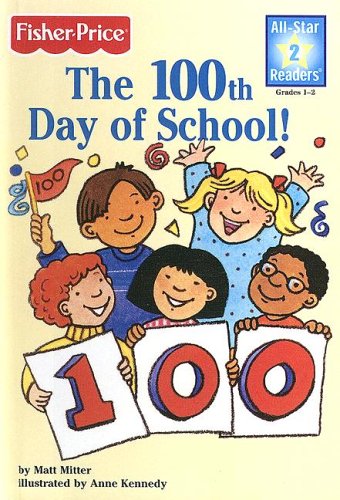 The 100th Day of School (All-Star Readers) (9780606293389) by Mitter, Matt