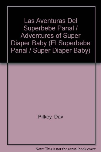 9780606295239: Las Aventuras Del Superbebe Panal / Adventures of Super Diaper Baby (El Superbebe Panal / Super Diaper Baby)