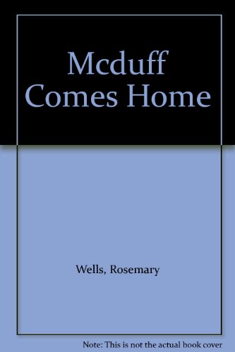 Mcduff Comes Home (9780606295482) by Wells, Rosemary