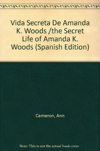 Vida Secreta De Amanda K. Woods /the Secret Life of Amanda K. Woods (Spanish Edition) (9780606295758) by Cameron, Ann