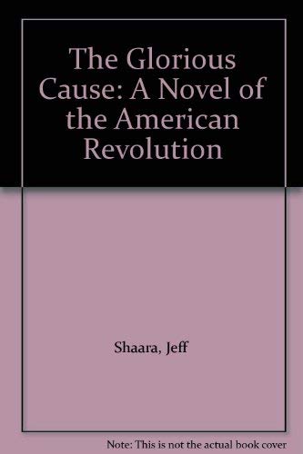 9780606296342: The Glorious Cause: A Novel of the American Revolution