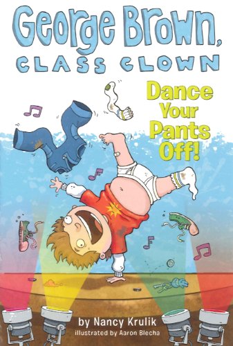 Dance Your Pants Off! (Turtleback School & Library Binding Edition) (George Brown, Class Clown) (9780606298025) by Krulik, Nancy E.