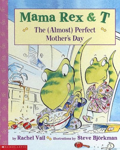 The (Almost) Perfect Mother's Day (Mama Rex and T) (9780606298537) by Vail, Rachel